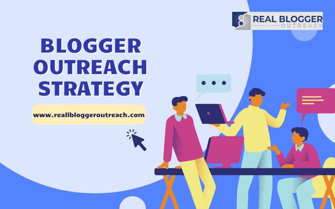 Blogger Outreach Strategy: Building Buzz and Boosting Your Brand